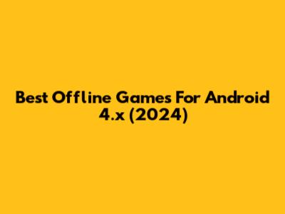 Best Offline Games For Android 4.x (2024)