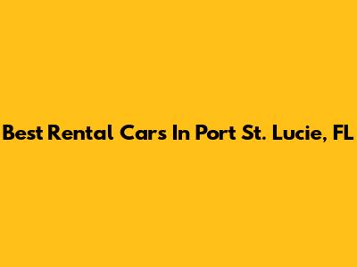 Best Rental Cars In Port St. Lucie, FL