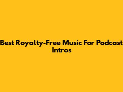 Best Royalty-Free Music For Podcast Intros