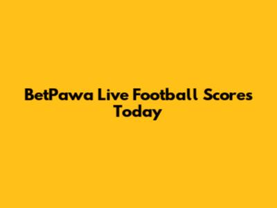 BetPawa Live Football Scores Today