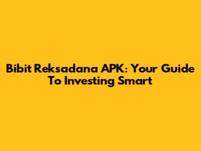 Bibit Reksadana APK: Your Guide To Investing Smart