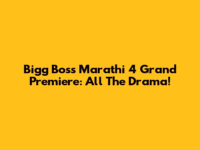 Bigg Boss Marathi 4 Grand Premiere: All The Drama!