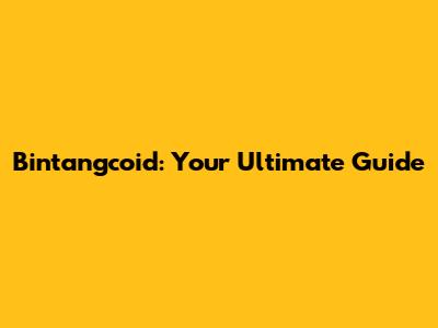 Bintangcoid: Your Ultimate Guide