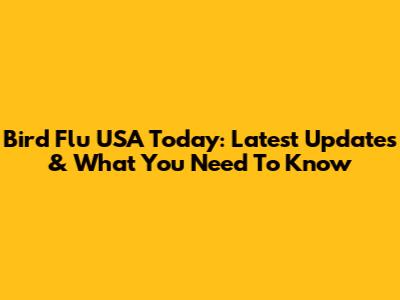 Bird Flu USA Today: Latest Updates & What You Need To Know