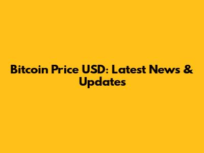 Bitcoin Price USD: Latest News & Updates