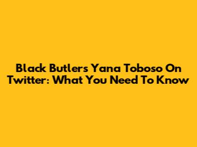 Black Butler's Yana Toboso On Twitter: What You Need To Know