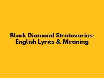 Black Diamond Stratovarius: English Lyrics & Meaning