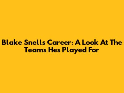 Blake Snell's Career: A Look At The Teams He's Played For