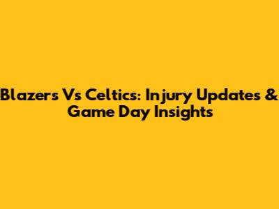 Blazers Vs Celtics: Injury Updates & Game Day Insights