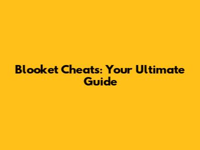 Blooket Cheats: Your Ultimate Guide