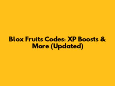 Blox Fruits Codes: XP Boosts & More (Updated)
