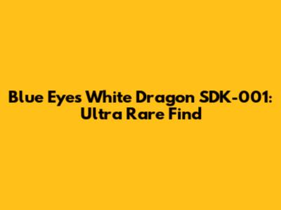 Blue Eyes White Dragon SDK-001: Ultra Rare Find