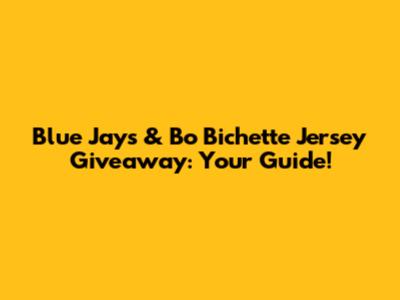 Blue Jays & Bo Bichette Jersey Giveaway: Your Guide!