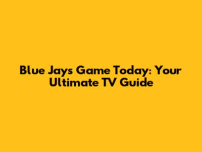 Blue Jays Game Today: Your Ultimate TV Guide