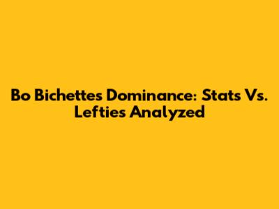 Bo Bichette's Dominance: Stats Vs. Lefties Analyzed