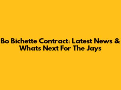 Bo Bichette Contract: Latest News & What's Next For The Jays