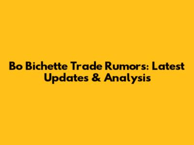 Bo Bichette Trade Rumors: Latest Updates & Analysis
