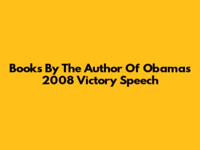 Books By The Author Of Obama's 2008 Victory Speech