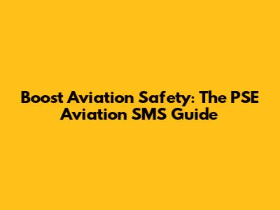 Boost Aviation Safety: The PSE Aviation SMS Guide