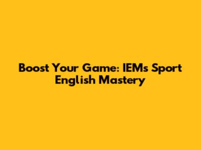 Boost Your Game: IEMs Sport English Mastery
