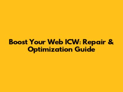Boost Your Web ICW: Repair & Optimization Guide