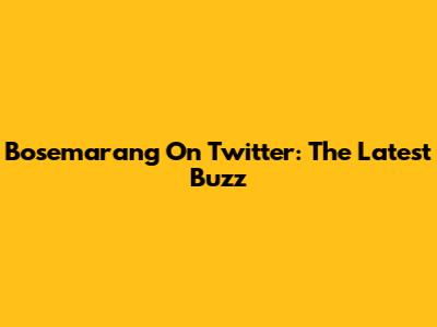 Bosemarang On Twitter: The Latest Buzz