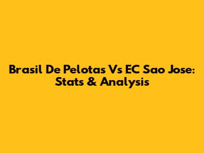 Brasil De Pelotas Vs EC Sao Jose: Stats & Analysis