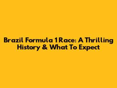 Brazil Formula 1 Race: A Thrilling History & What To Expect
