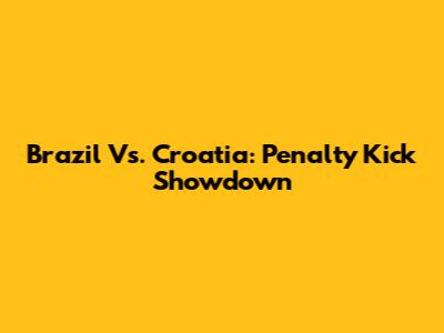Brazil Vs. Croatia: Penalty Kick Showdown