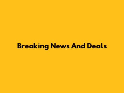 Breaking News And Deals