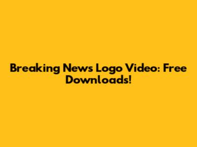 Breaking News Logo Video: Free Downloads!