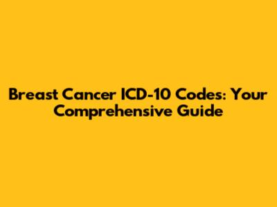 Breast Cancer ICD-10 Codes: Your Comprehensive Guide