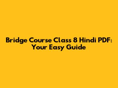 Bridge Course Class 8 Hindi PDF: Your Easy Guide