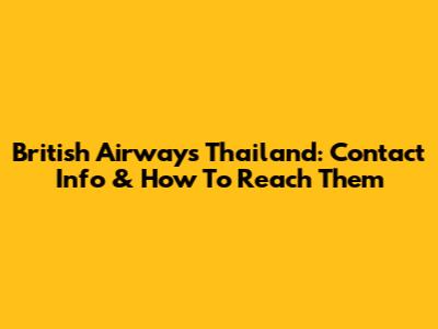 British Airways Thailand: Contact Info & How To Reach Them