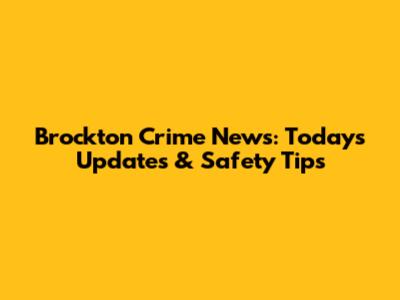 Brockton Crime News: Today's Updates & Safety Tips