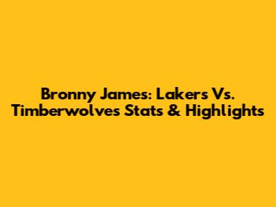 Bronny James: Lakers Vs. Timberwolves Stats & Highlights