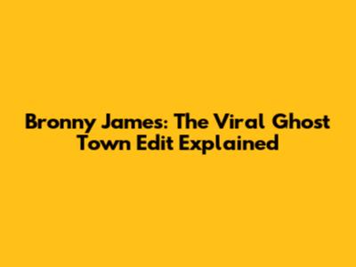 Bronny James: The Viral 'Ghost Town' Edit Explained