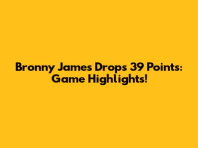 Bronny James Drops 39 Points: Game Highlights!