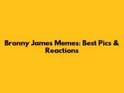 Bronny James Memes: Best Pics & Reactions