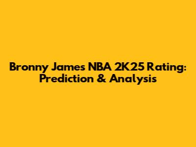 Bronny James NBA 2K25 Rating: Prediction & Analysis