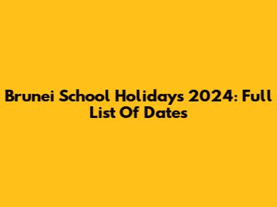 Brunei School Holidays 2024: Full List Of Dates