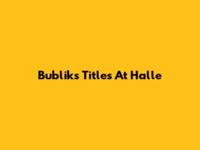 Bublik's Titles At Halle