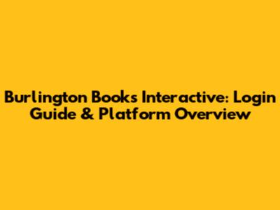 Burlington Books Interactive: Login Guide & Platform Overview