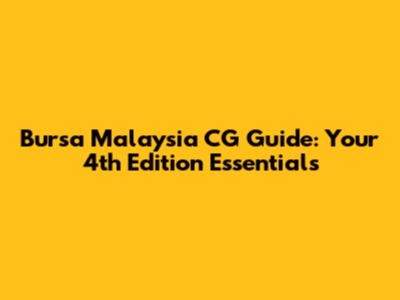 Bursa Malaysia CG Guide: Your 4th Edition Essentials