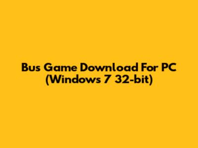 Bus Game Download For PC (Windows 7 32-bit)