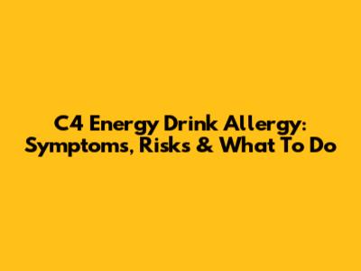 C4 Energy Drink Allergy: Symptoms, Risks & What To Do