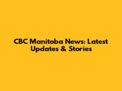 CBC Manitoba News: Latest Updates & Stories