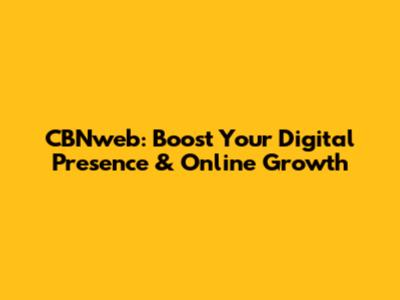 CBNweb: Boost Your Digital Presence & Online Growth