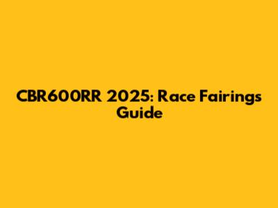 CBR600RR 2025: Race Fairings Guide