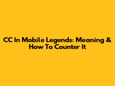 CC In Mobile Legends: Meaning & How To Counter It